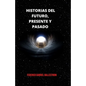 Historias del Futuro, Presente Y Pasado - Paperback