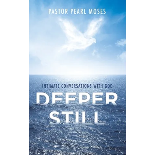 Deeper Still: Intimate Conversations with God - Paperback