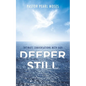 Deeper Still: Intimate Conversations with God - Paperback