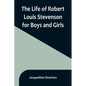 The Life of Robert Louis Stevenson for Boys and Girls - Paperback