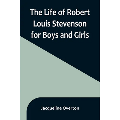 The Life of Robert Louis Stevenson for Boys and Girls - Paperback
