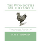 The Wyandottes For The Fancier: Wyandotte Chickens For General Use - Paperback