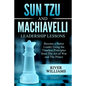 Sun Tzu and Machiavelli Leadership Lessons: Become a Better Leader Using the Timeless Principles from The Art of War and The Prince - Paperback