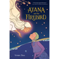 Atana: Atana and the Firebird: A Graphic Novel - Hardcover