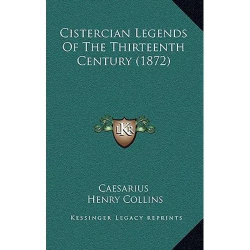 Cistercian Legends Of The Thirteenth Century (1872) - Hardcover