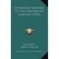 Cistercian Legends Of The Thirteenth Century (1872) - Hardcover
