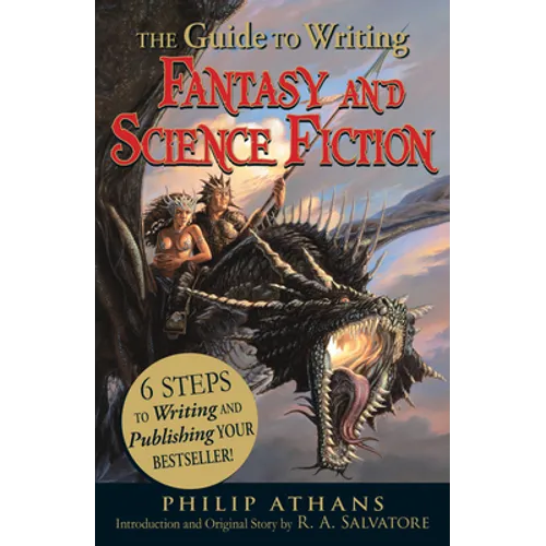 The Guide to Writing Fantasy and Science Fiction: 6 Steps to Writing and Publishing Your Bestseller! - Paperback
