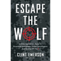 Escape the Wolf: A SEAL Operative's Guide to Situational Awareness, Threat Identification, and Getting Off The X - Paperback