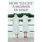 How to Cut a Woman in Half: Poems - Paperback