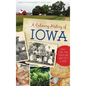A Culinary History of Iowa: Sweet Corn, Pork Tenderloins, Maid-Rites & More - Hardcover