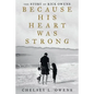 Because His Heart Was Strong: The Story of Rick Owens - Paperback