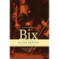 Remembering Bix: A Memoir of the Jazz Age - Paperback