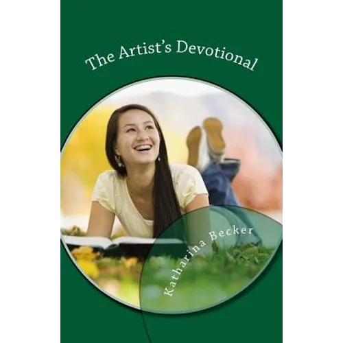 The Artist's Devotional: Discovering God's Purposes for Your Creativity - Paperback