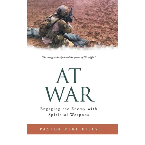 At War: Engaging the Enemy with Spiritual Weapons - Hardcover