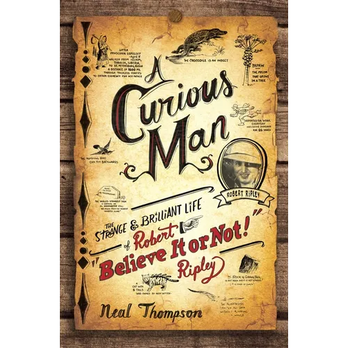 A Curious Man: The Strange and Brilliant Life of Robert Believe It or Not! Ripley - Paperback