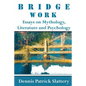 Bridge Work: Essays on Mythology, Literature and Psychology - Paperback