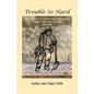 Trouble So Hard: Labor and Life in the African-American Community, Edentown, North Carolina, 1870-1900 - Paperback