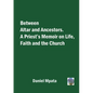 Between Altar and Ancestors: A Priest's Memoir on Life, Faith and the Church - Paperback