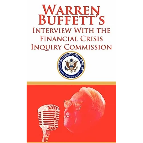 Warren Buffett's Interview With the Financial Crisis Inquiry Commission (FCIC) - Paperback