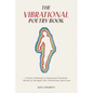 The Vibrational Poetry Book: A Poetic Pathway to Emotional Freedom: Words to Navigate the Vibrational Spectrum - Paperback