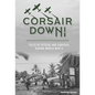 Corsair Down!: Tales of Rescue and Survival During World War II - Hardcover