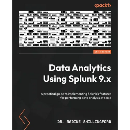 Data Analytics Using Splunk 9.x: A practical guide to implementing Splunk's features for performing data analysis at scale - Paperback