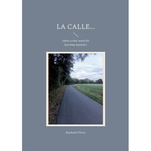 La calle...: (short crime novel for learning Spanish.) - Paperback
