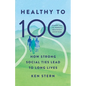 Healthy to 100: How Strong Social Ties Lead to Long Lives - Hardcover