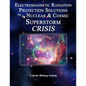 Electromagentic Radiation Protection Solutions: God's Marvelous Protective Provisions For the Nuclear & Cosmic Superstorm Crisis - Paperback