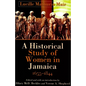 A Historical Study of Women in Jamaica, 1655-1844 - Paperback