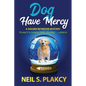 Dog Have Mercy - Paperback