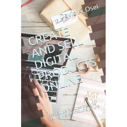 Create and Sell Digital Products Online: Best Guide For Creating And Selling Digital Products Online - Paperback