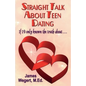 Straight Talk About Teen Dating If I'd only known the truth about . . .: A guide to dating from a Christian perspective for pre-teens and teens Second - Paperback