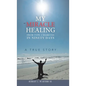 My Miracle Healing from Type 2 Diabetes in Ninety Days: A True Story - Hardcover