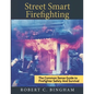 street smart firefighting: the common sense guide to firefighter safety and survival - Paperback