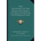 The Doctrine of the Death of Christ: In Relation to the Sin of Man, the Condemnation of the Law, and the Dominion of Satan - Paperback