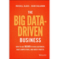 The Big Data-Driven Business: How to Use Big Data to Win Customers, Beat Competitors, and Boost Profits - Hardcover