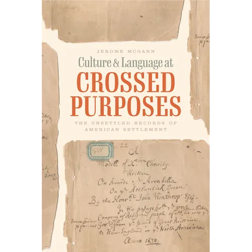 Culture and Language at Crossed Purposes: The Unsettled Records of American Settlement - Paperback