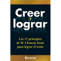 Creer y lograr: Los 17 principios de W. Clement Stone para lograr el exito - Paperback