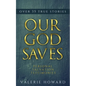 Our God Saves: A Compilation of Personal Salvation Testimonies - Paperback