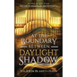 At the Boundary Between Daylight and Shadow - Paperback