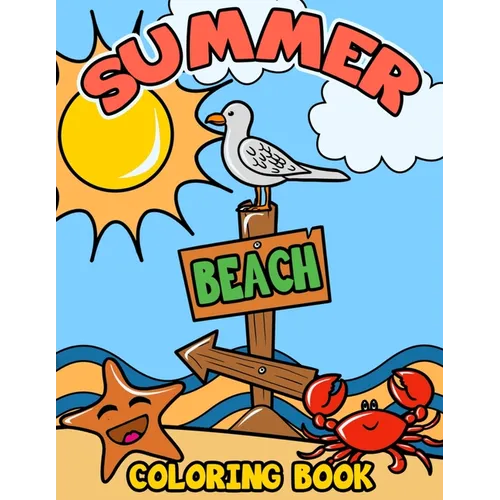 Summer Beach Coloring Book: A Kids Day at the Beach, Summer Vacation Beach Theme Coloring Book for Preschool & Elementary Little Boys & Girls Ages - Paperback