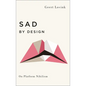 Sad by Design: On Platform Nihilism - Paperback