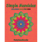 Simple Mandalas: Easy Designs for Mindfulness and Relaxation: Easy Designs for Mindfulness and Relaxation - Paperback