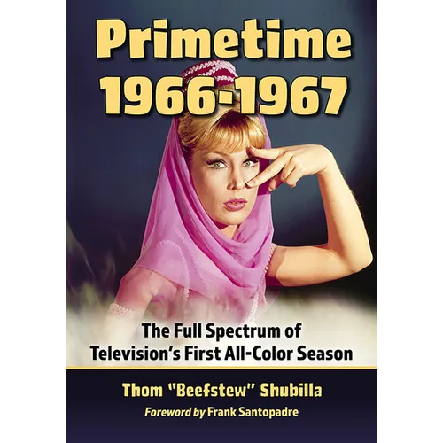 Primetime 1966-1967: The Full Spectrum of Television's First All-Color Season - Paperback