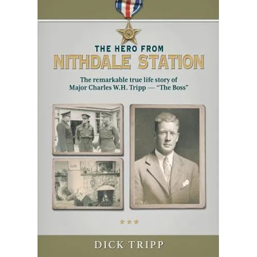 The Hero from Nithdale Station: The remarkable true-life story of Major Charles W.H. Tripp - 'The Boss' - Paperback
