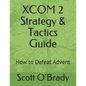 XCOM 2 Strategy & Tactics Guide: How to Defeat Advent - Paperback