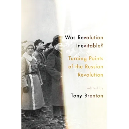 Was Revolution Inevitable?: Turning Points of the Russian Revolution - Paperback