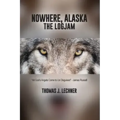 Nowhere, Alaska: The Logjam - Paperback