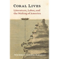 Coral Lives: Literature, Labor, and the Making of America - Paperback